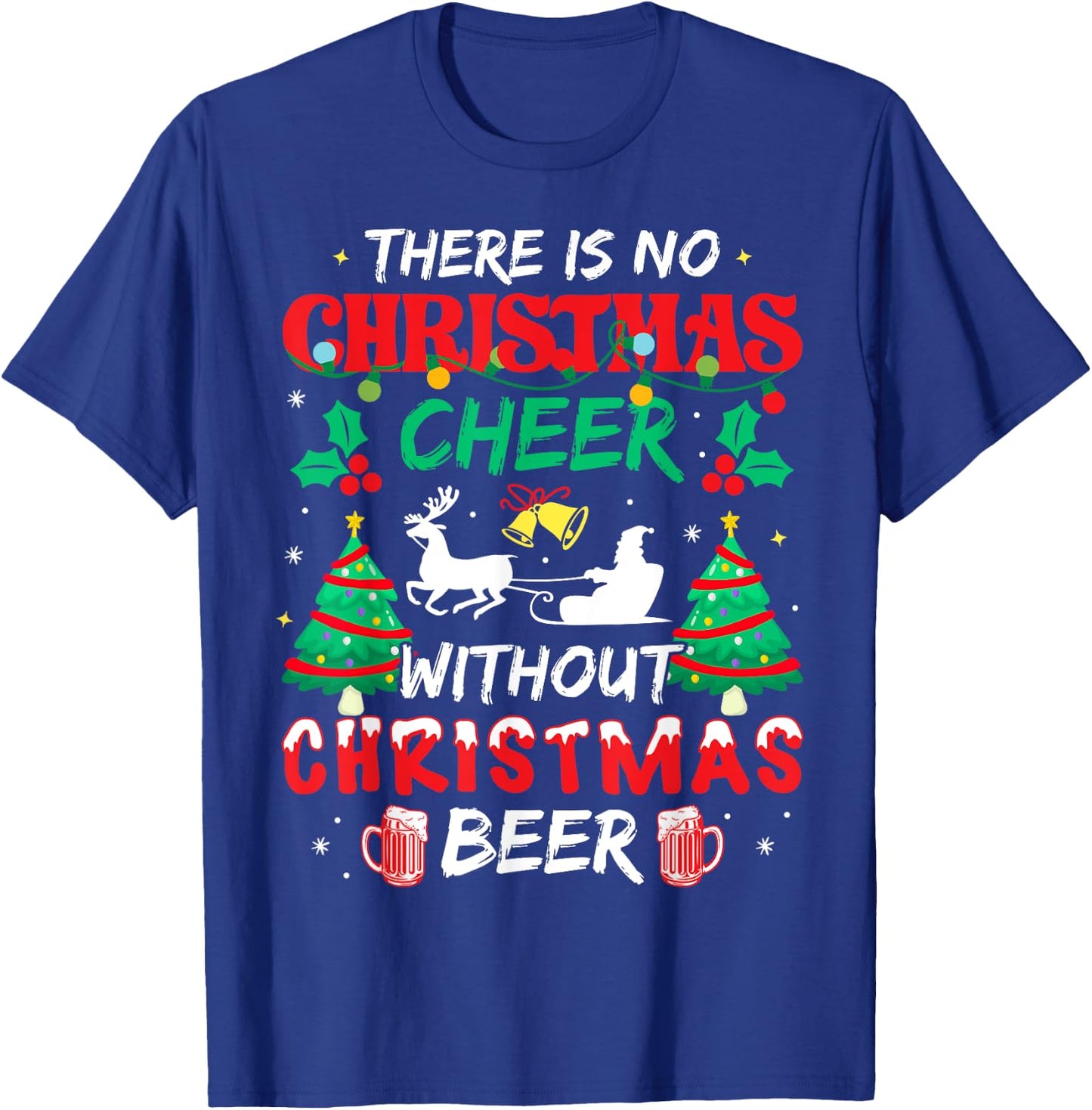 There is No Christmas Cheer Without Christmas Beer Drinking T-Shirt - T-Shirt | Royal