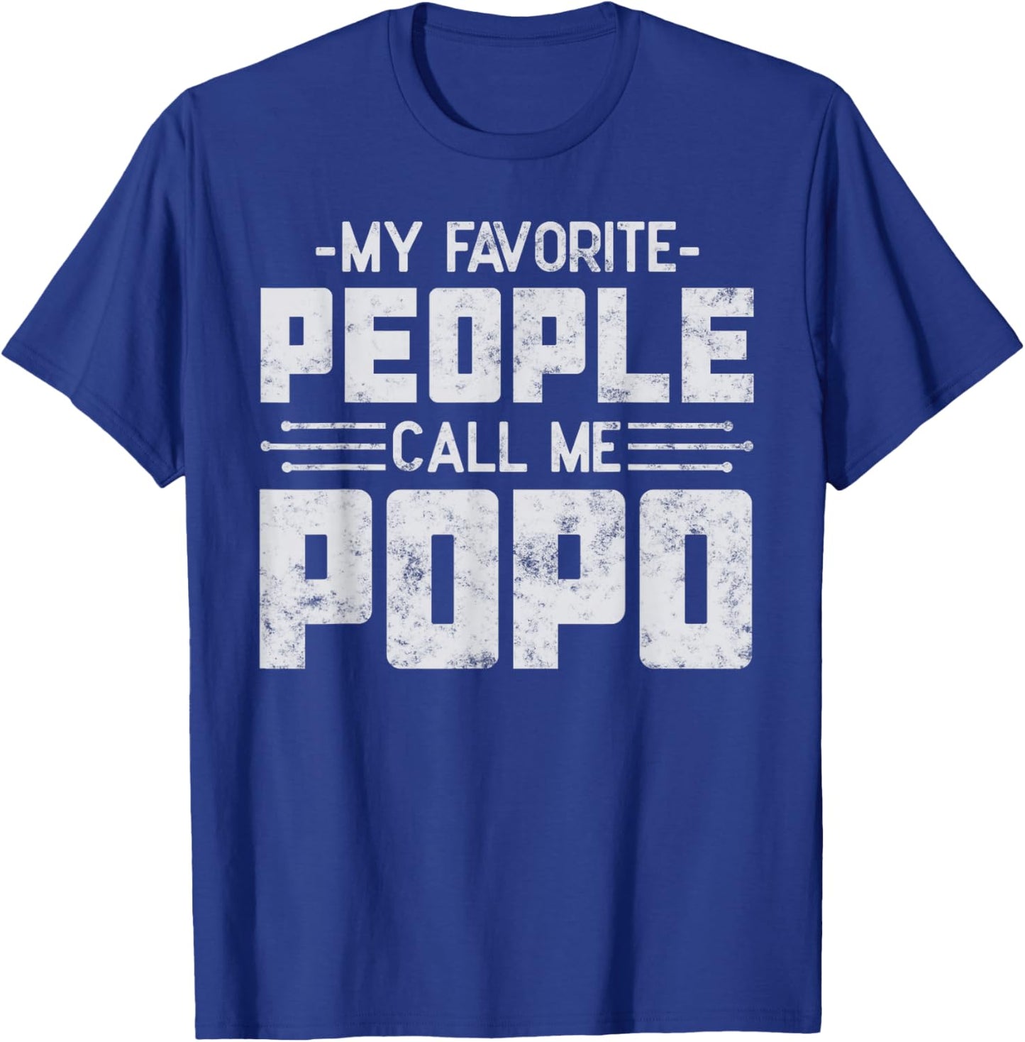 My Favorite People Call Me Popo Father’s day Gift Popo T-Shirt - T-Shirt | Royal