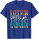 Everyone Has a Plan Until They Get Punched in the Mouth T-Shirt - T-Shirt | Royal