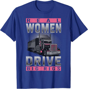 Real Woman Drive Big Rigs Trucker Girl T-Shirt - T-Shirt | Royal