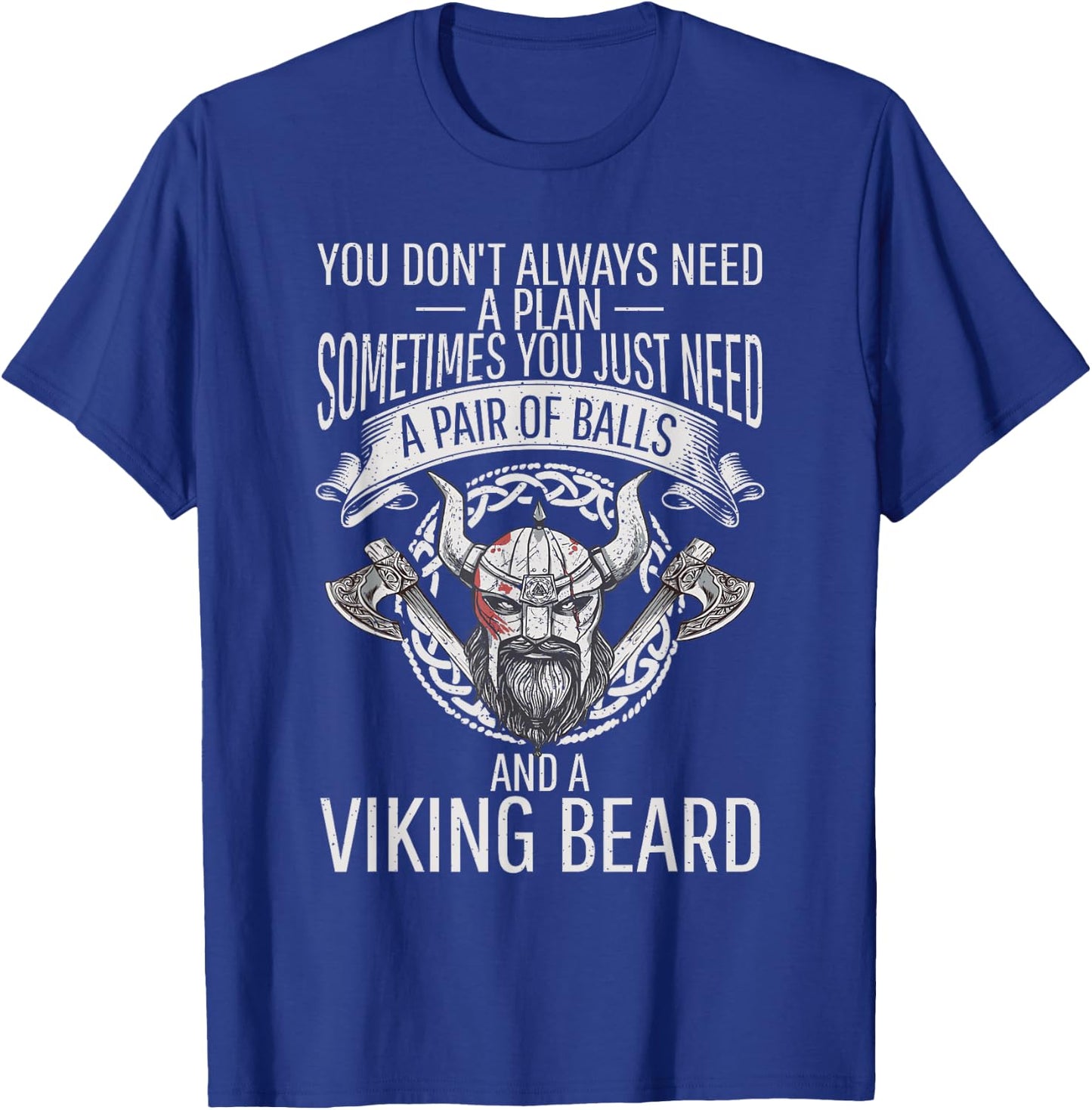 You just need Pair of Balls and a Beard Odin Nordic Viking T-Shirt - T-Shirt | Royal