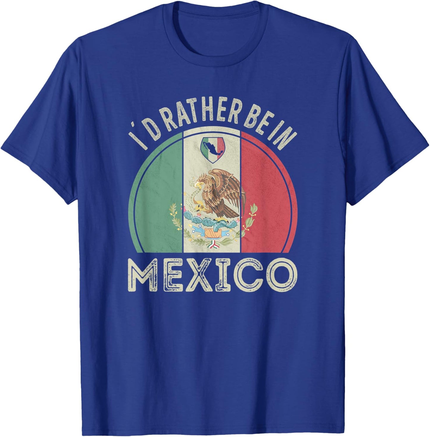 Id rather be in Mexico T-Shirt - T-Shirt | Royal