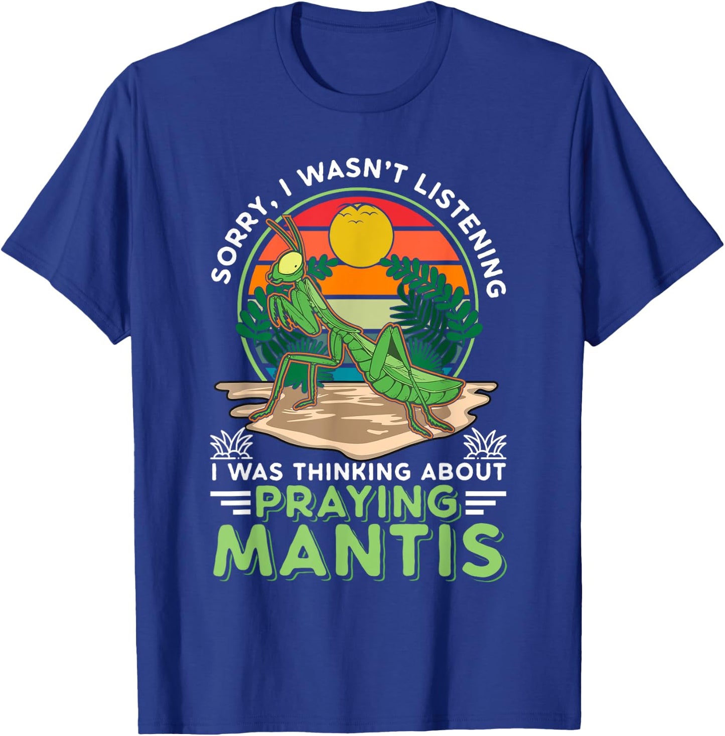 Mantis Saying Mantis religiosa T-Shirt - T-Shirt | Royal