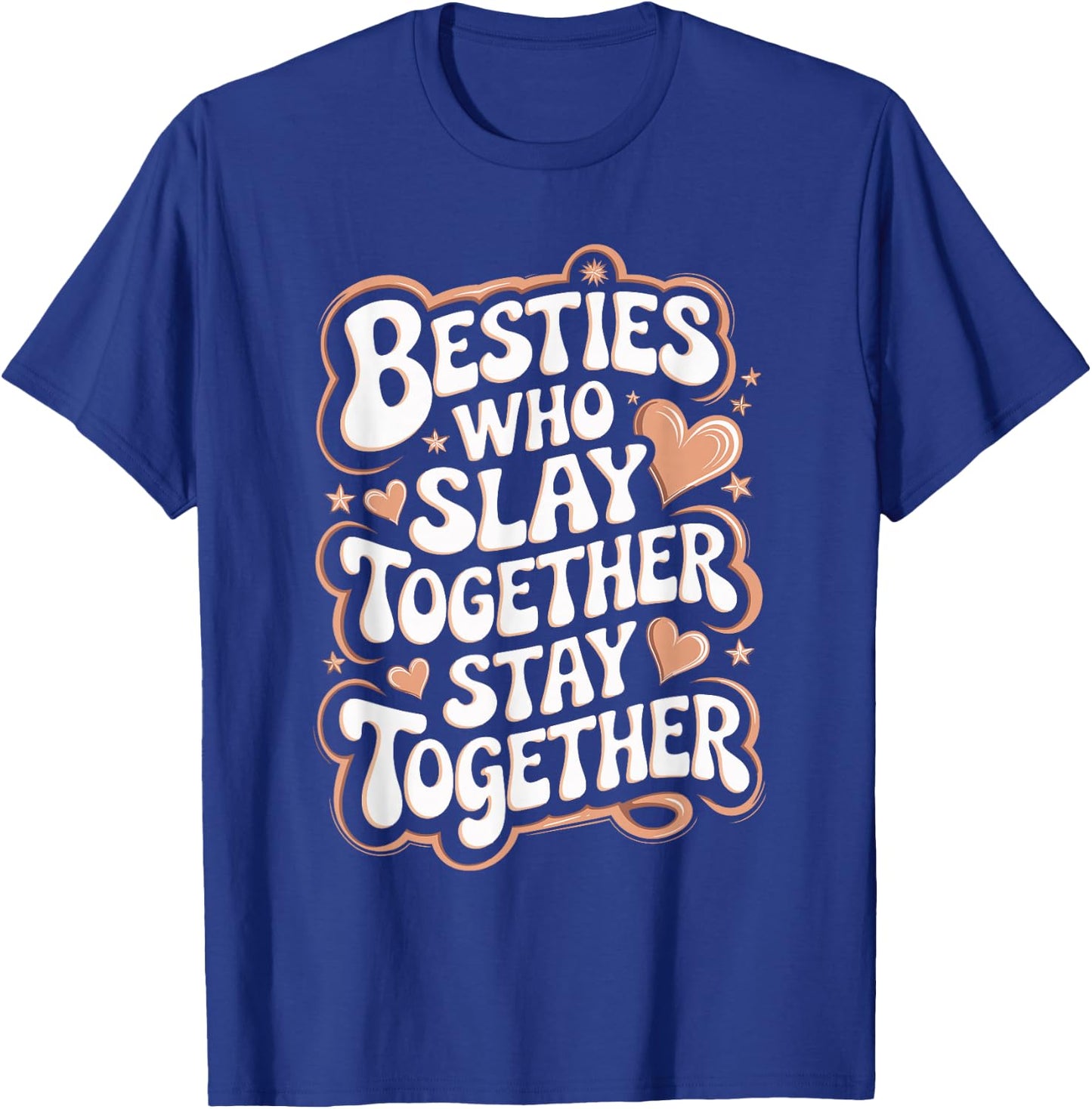 Slay Together Besties Best Friend Matching Friends Bestie T-Shirt - T-Shirt | Royal