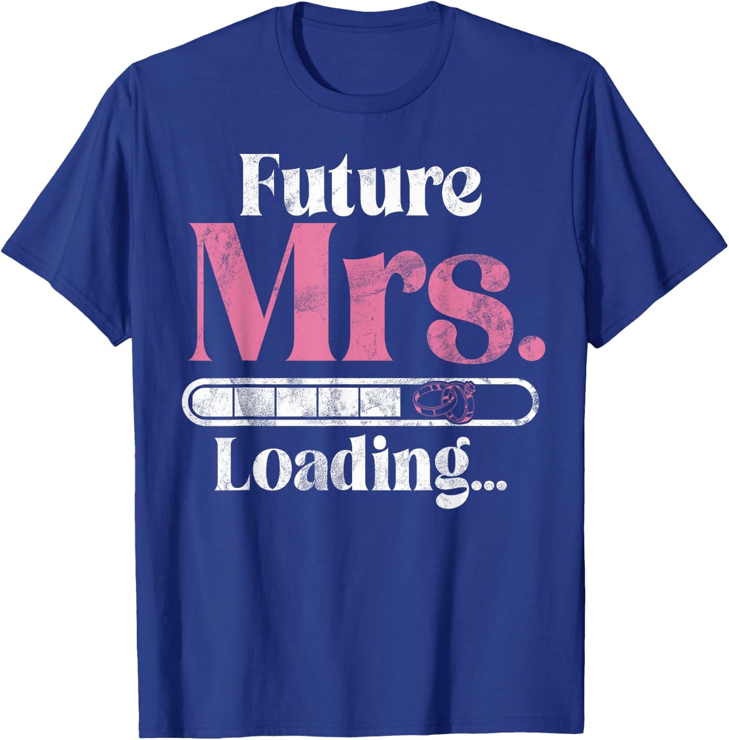 Future Mrs Loading Fiance T-Shirt - T-Shirt | Royal