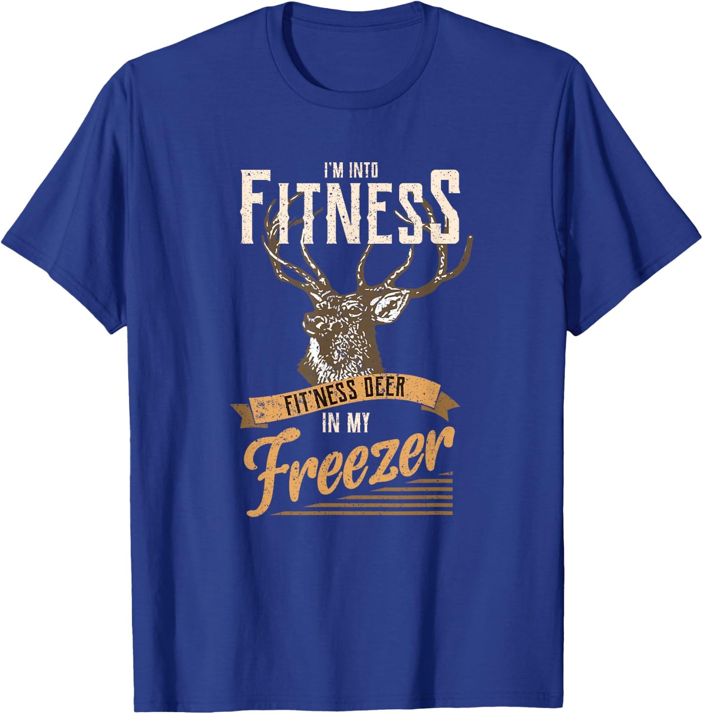 Whitetail Buck Funny Deer Hunting Season I'm Into Fitness T-Shirt - T-Shirt | Royal