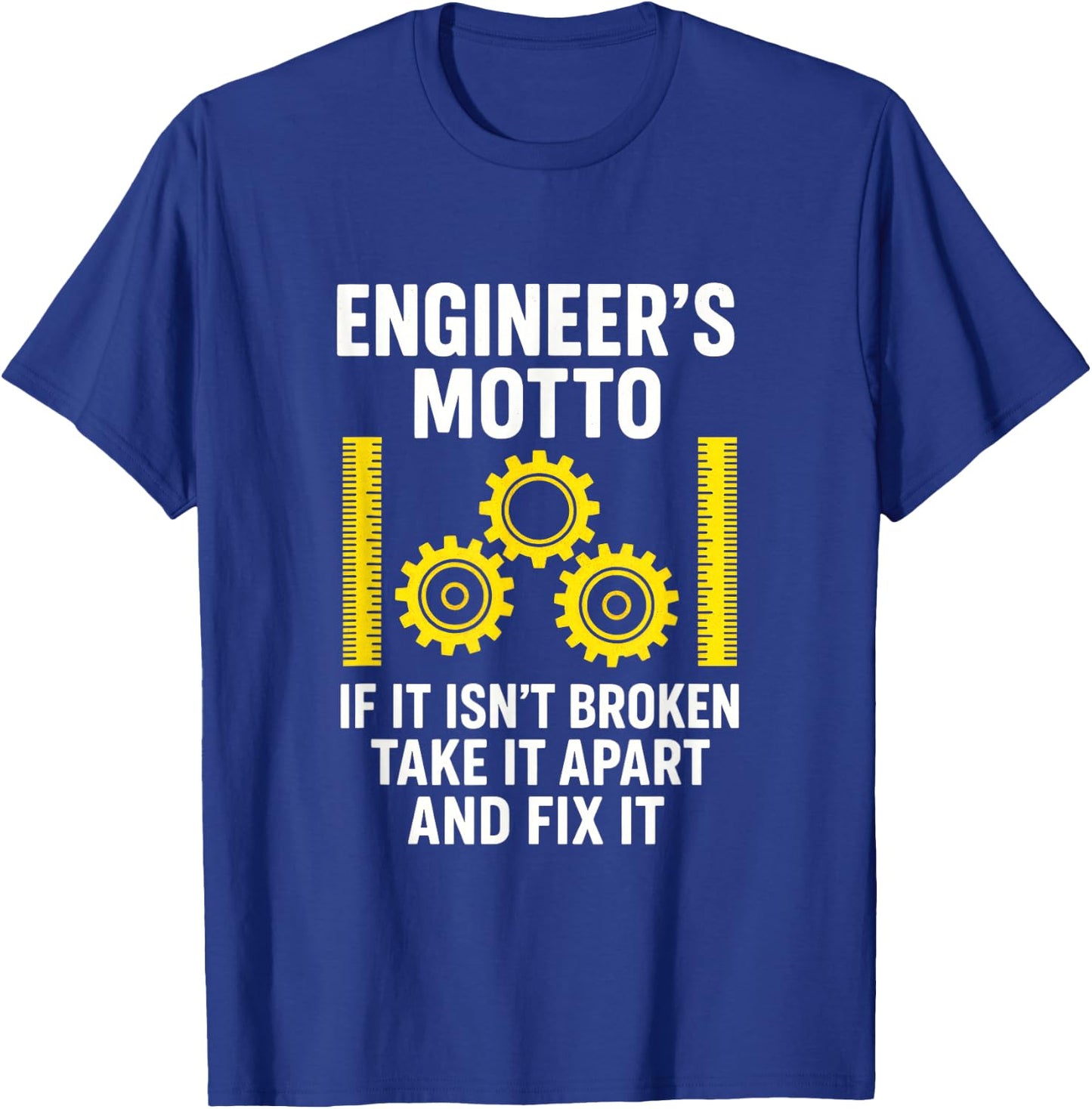 Engineer's Motto - Engineering Humor Creativity T-Shirt - T-Shirt | Royal