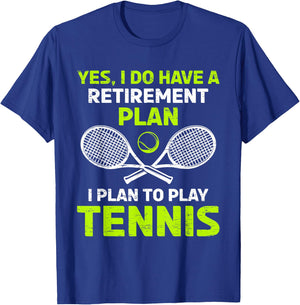Yes I Have A Retirement Plan Play Tennis T-Shirt - T-Shirt | Royal
