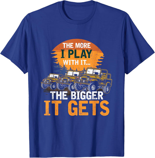The More I Play With It The Bigger It Gets Off Road Funny T-Shirt - T-Shirt | Royal