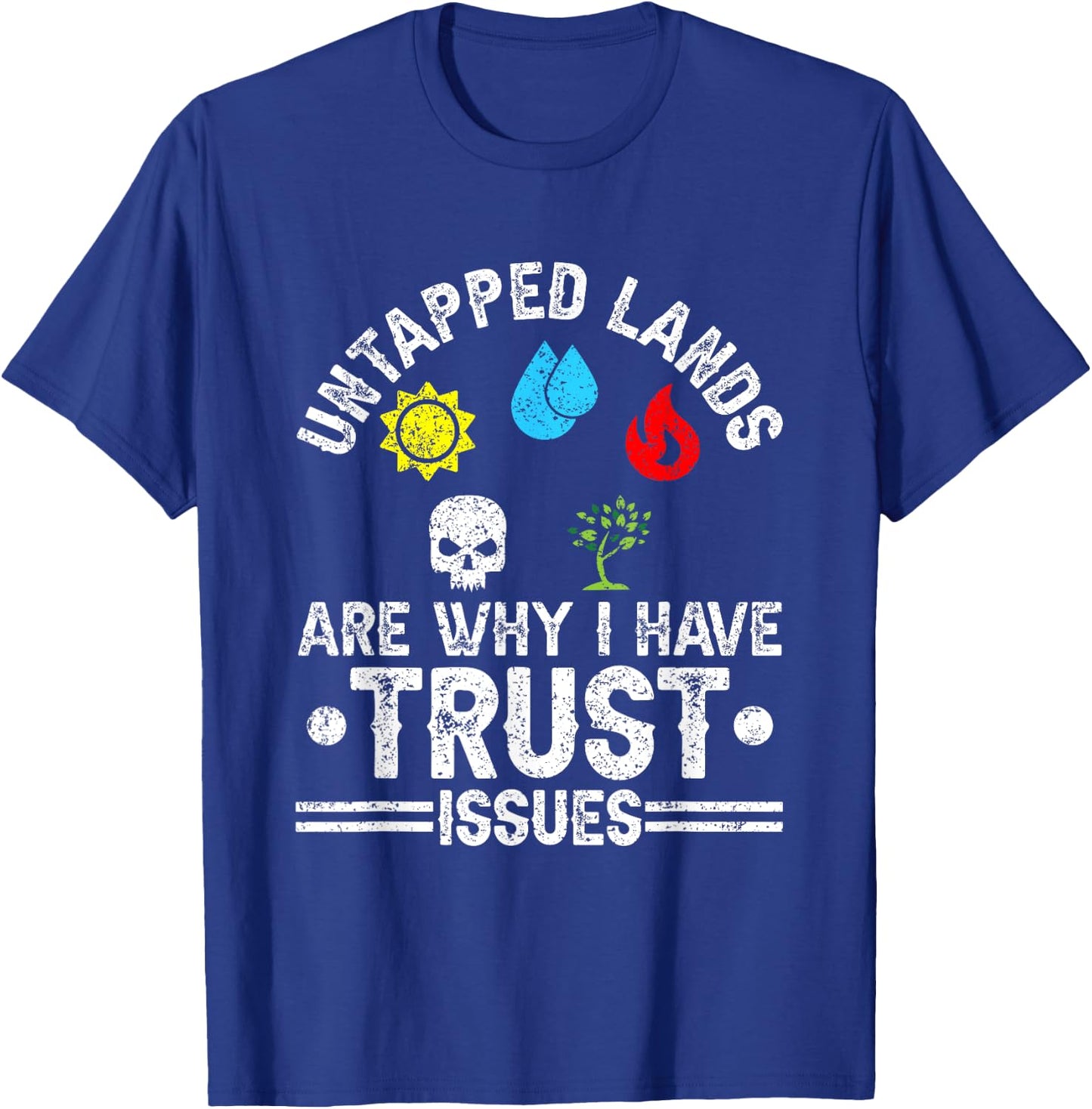 Untapped Lands Trust Issues Funny Magic Geek TCG T-Shirt - T-Shirt | Royal