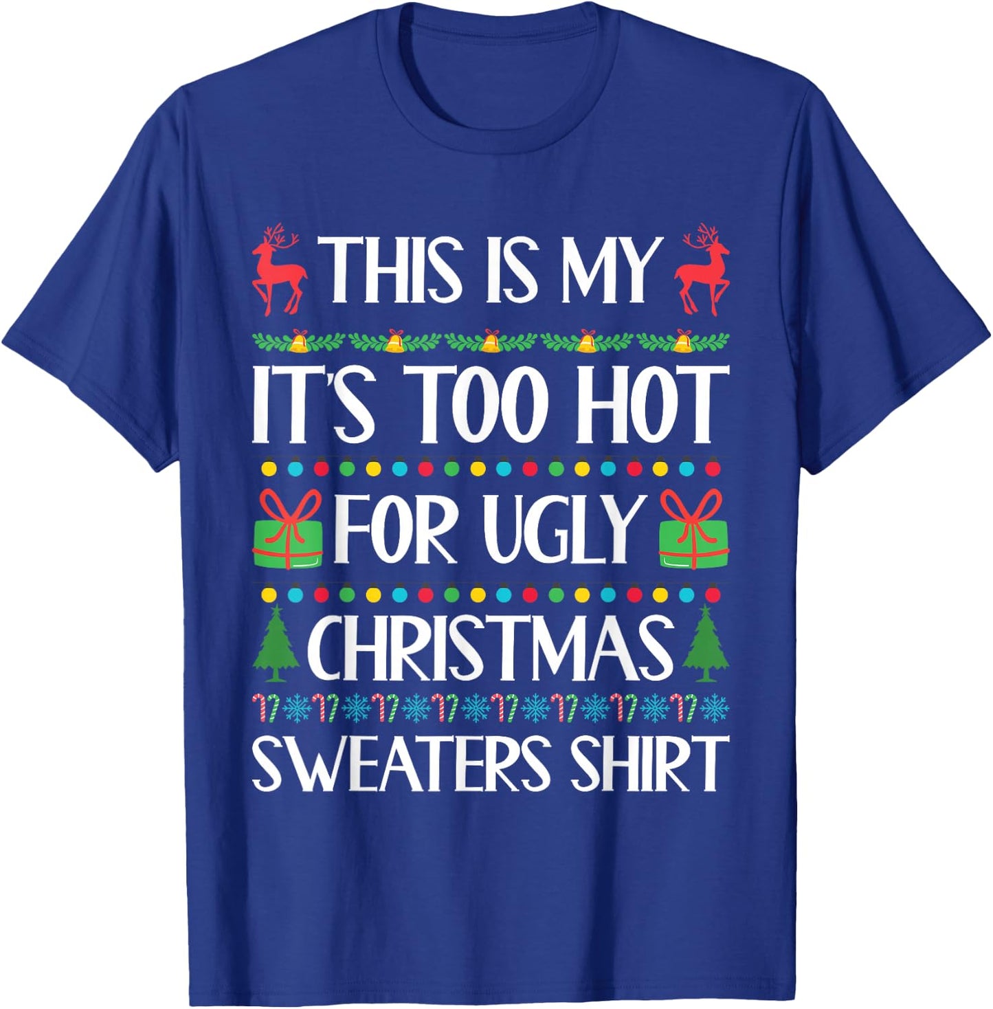 Funny Xmas Women Men Too Hot for Ugly Christmas Sweater T-Shirt - T-Shirt | Royal