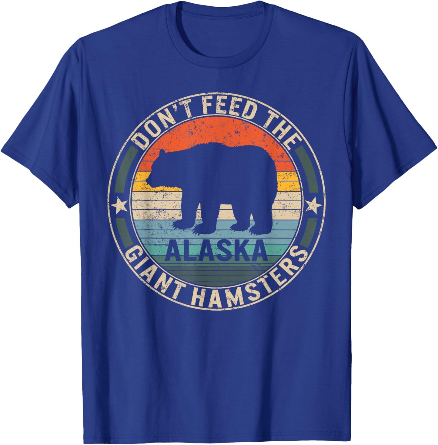Alaska Grizzly Bear Do not Feed The Giant Hamsters Kodiak T-Shirt - T-Shirt | Royal