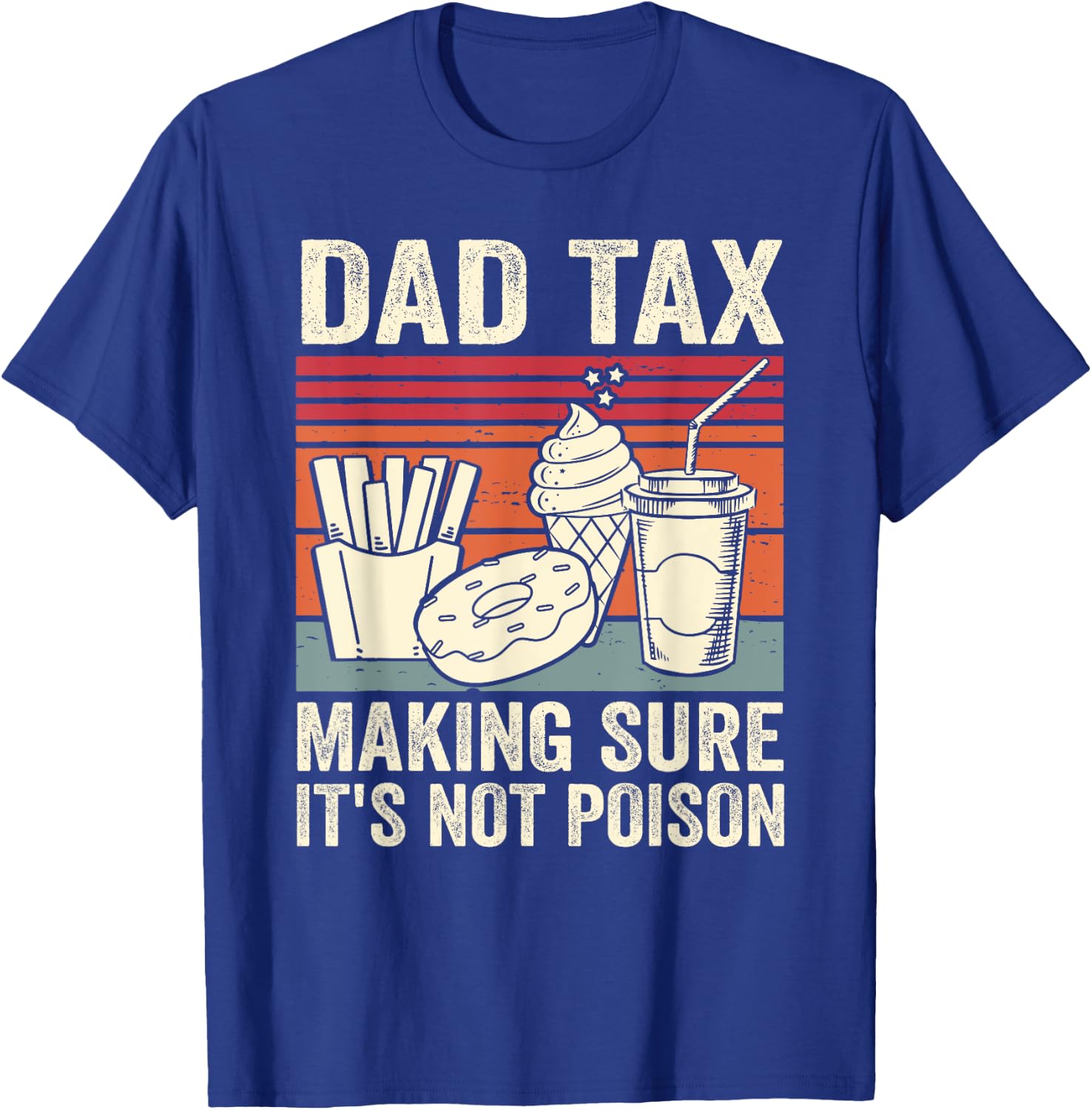Dad Tax Making Sure It's Not Poison Men Funny Father's Day T-Shirt - T-Shirt | Royal