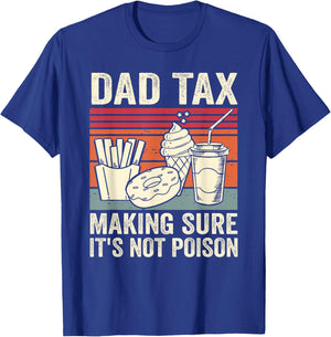 Dad Tax Making Sure It's Not Poison Men Funny Father's Day T-Shirt - T-Shirt | Royal