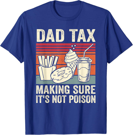 Dad Tax Making Sure It's Not Poison Men Funny Father's Day T-Shirt - T-Shirt | Royal