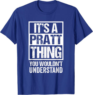 It's A Pratt Thing You Wouldn't Understand T-Shirt - T-Shirt | Royal