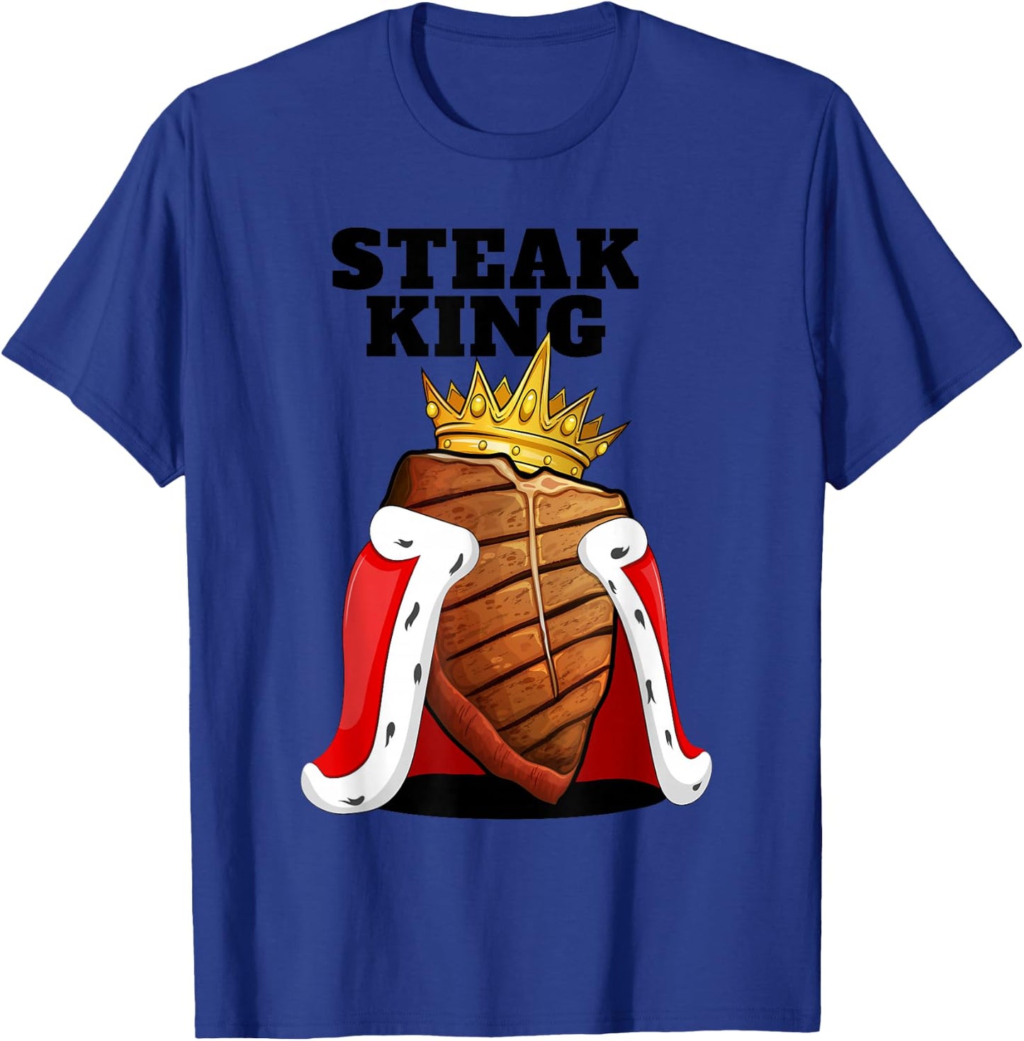 Steak King | Grill Steak Meat Lover Shirt | Cute Steak T-Shirt - T-Shirt | Royal