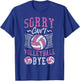 Volleyball Player Team Sorry Can't Volleyball Bye T-Shirt - T-Shirt | Royal