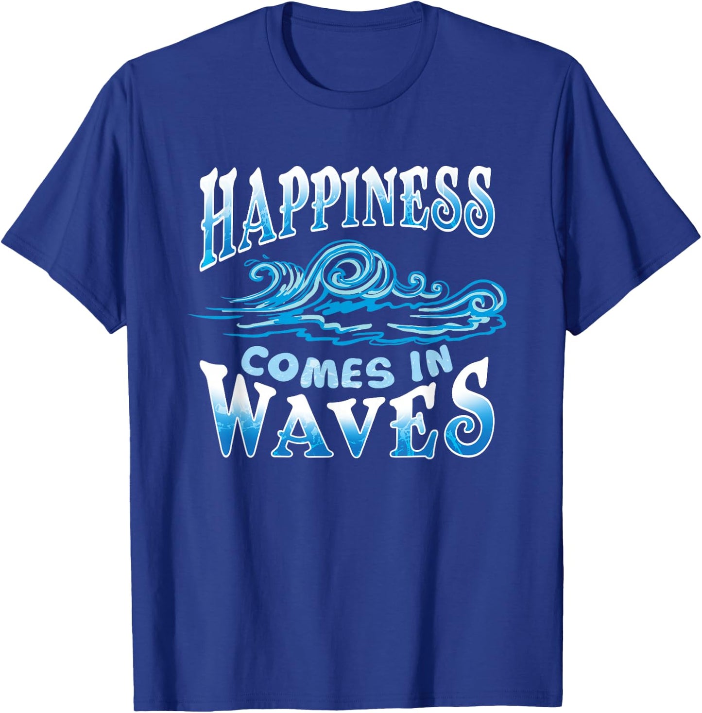 Happiness Comes In Waves Ocean Beach T-Shirt - T-Shirt | Royal