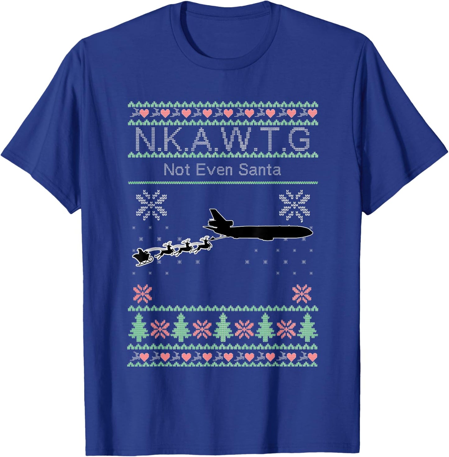 KC-10 NKAWTG, Not Even Santa T-Shirt - T-Shirt | Royal