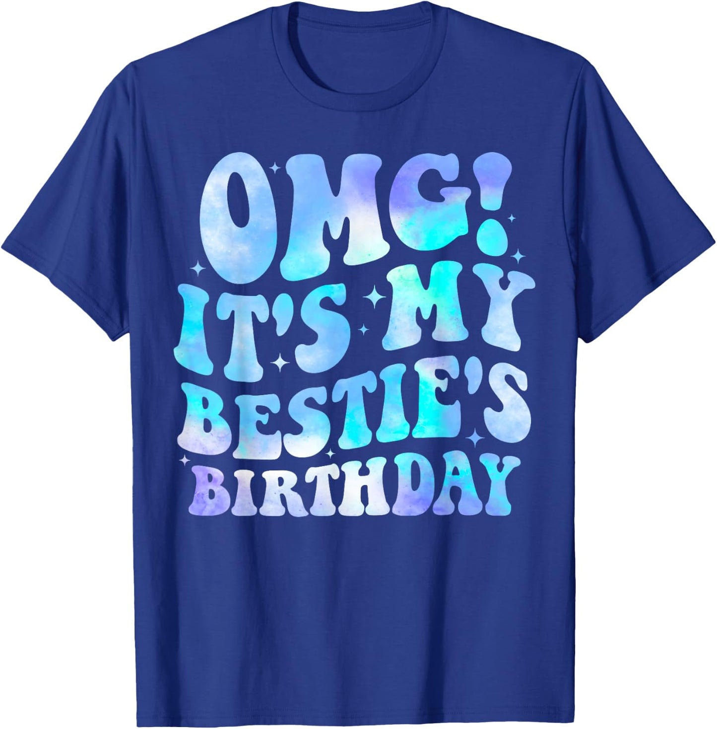 OMG It's My Bestie's Birthday Funny Best Friend Birthday T-Shirt - T-Shirt | Royal