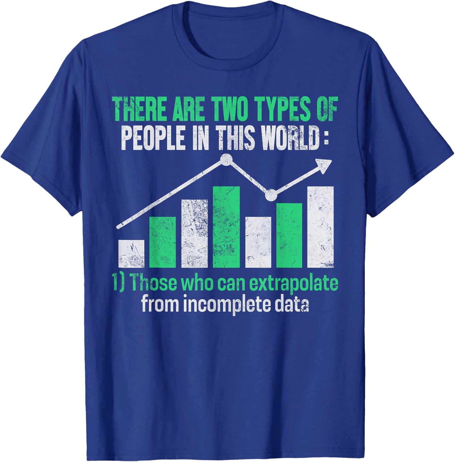 Those Who Can Extrapolate from Incomplete Data Funny Data T-Shirt - T-Shirt | Royal