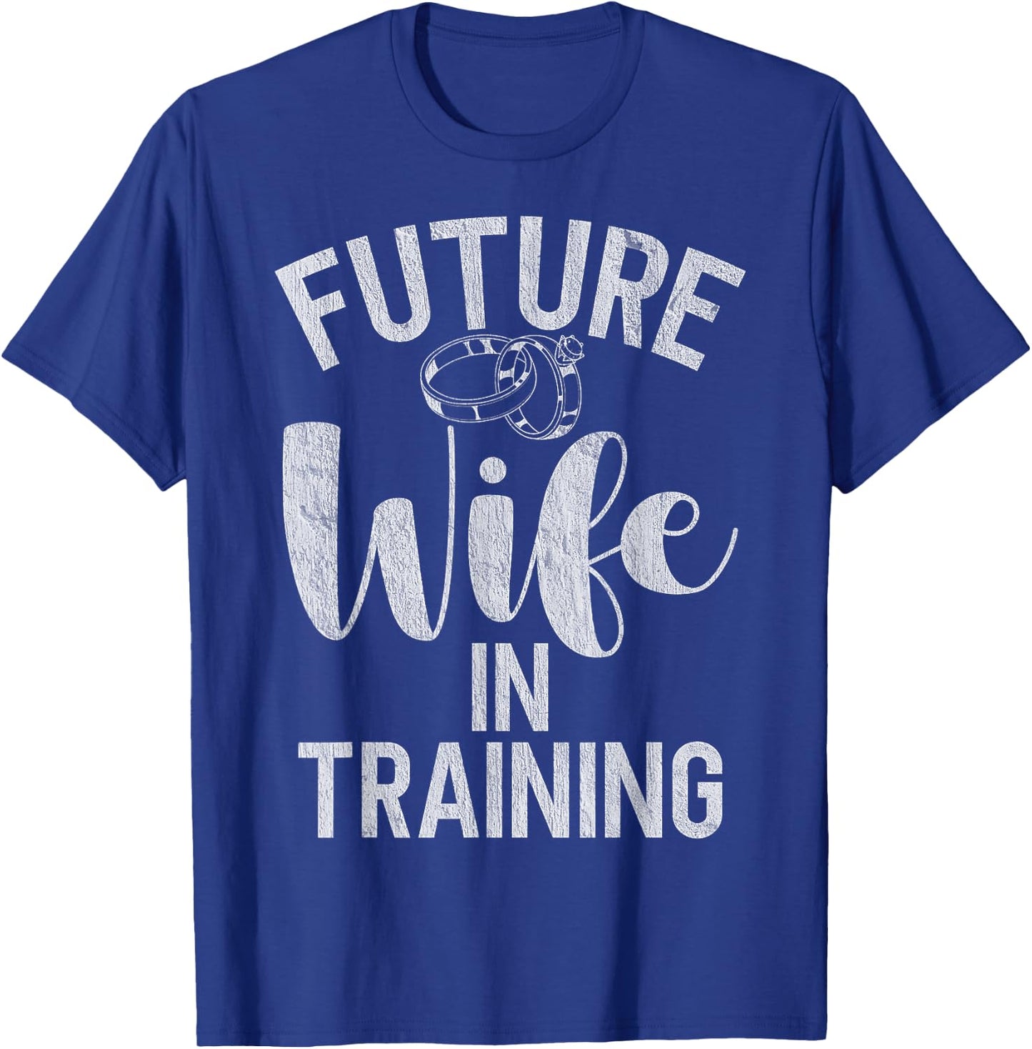 Future Wife in Training Fiance T-Shirt - T-Shirt | Royal
