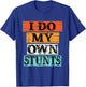 I Do My Own Stunts Broken Arm Injury Get Well Soon Gift T-Shirt - T-Shirt | Royal