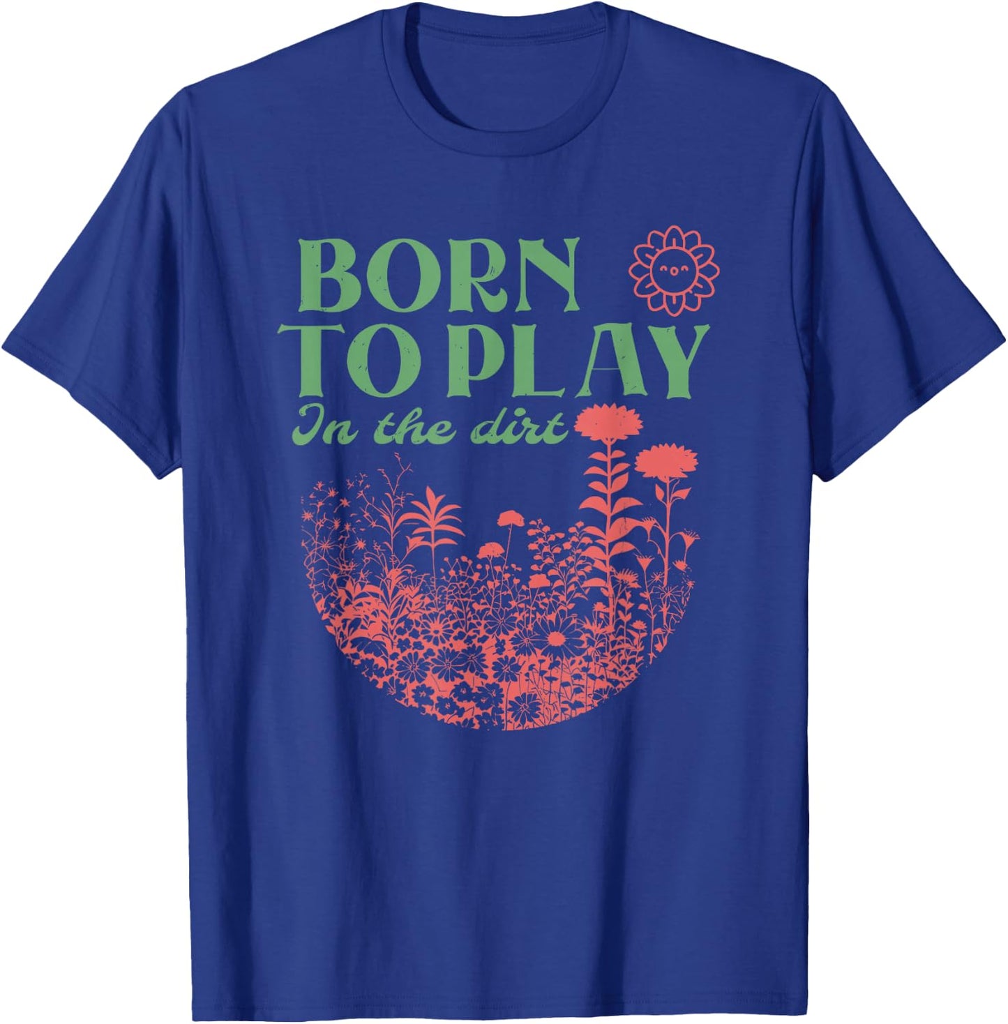 Born to Play in the Dirt T-Shirt - T-Shirt | Royal