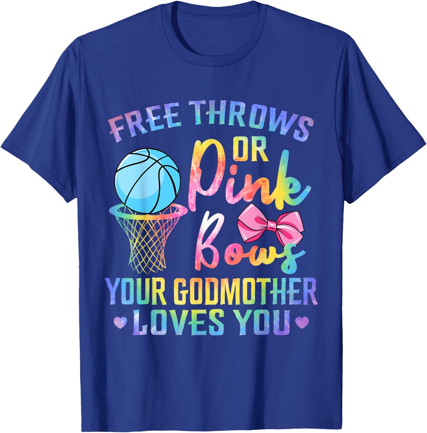 Free Throws or Pink Bows Godmother Loves You Gender Tie Dye T-Shirt - T-Shirt | Royal