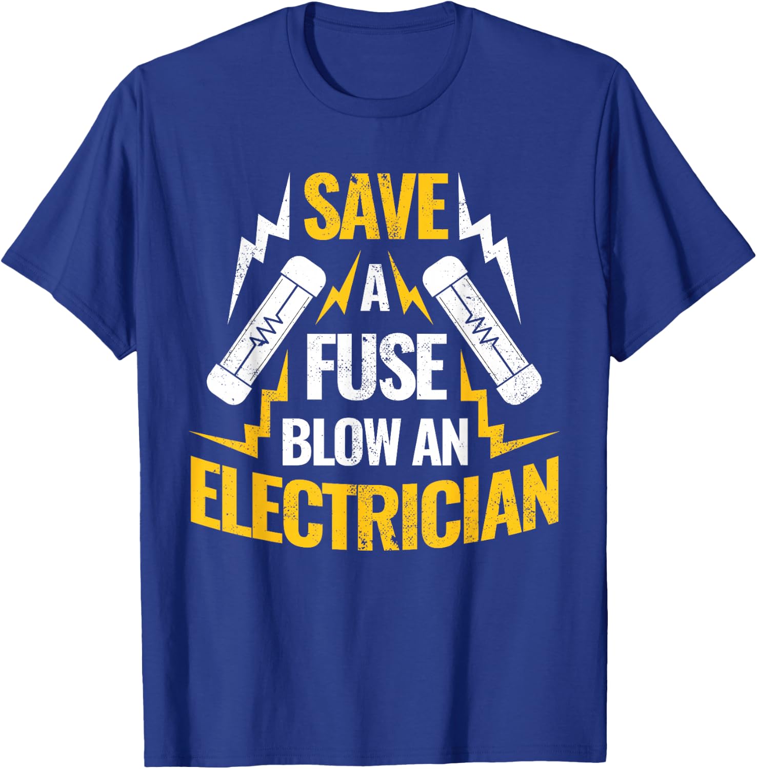 Save A Fuse Blow An Electrician T-Shirt - T-Shirt | Royal