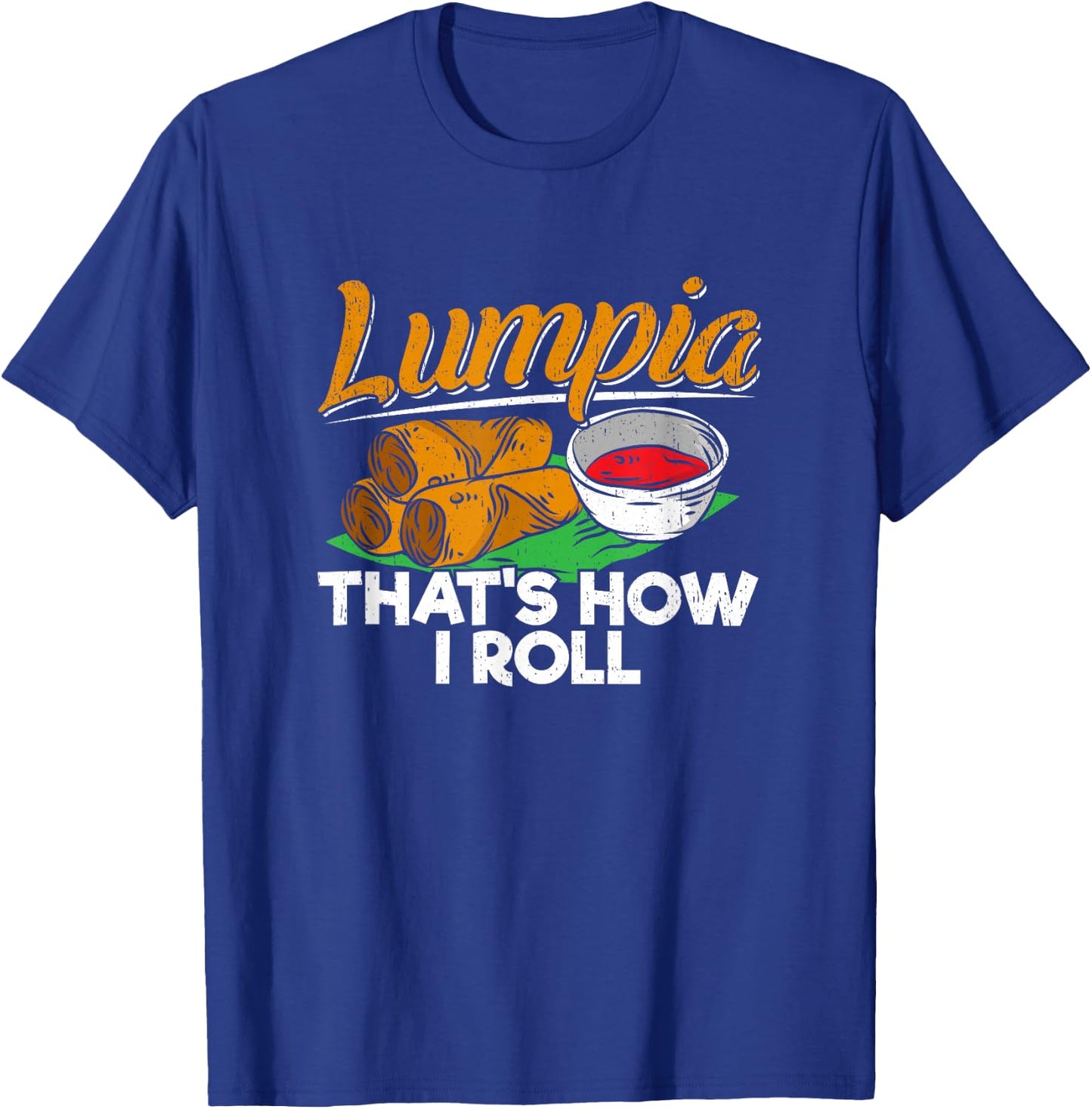Philippines Lumpia Spring Roll T Shirt - Filipino Food Quote T-Shirt - T-Shirt | Royal