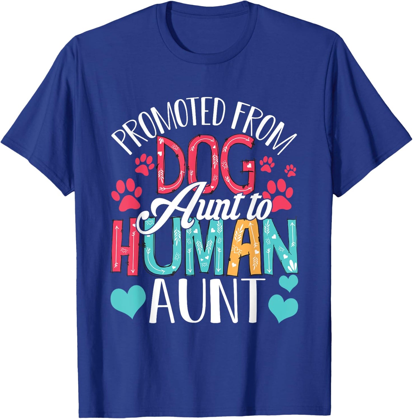 Promoted From Dog Aunt To Human Aunt Mother's Day Dog Lover T-Shirt - T-Shirt | Royal