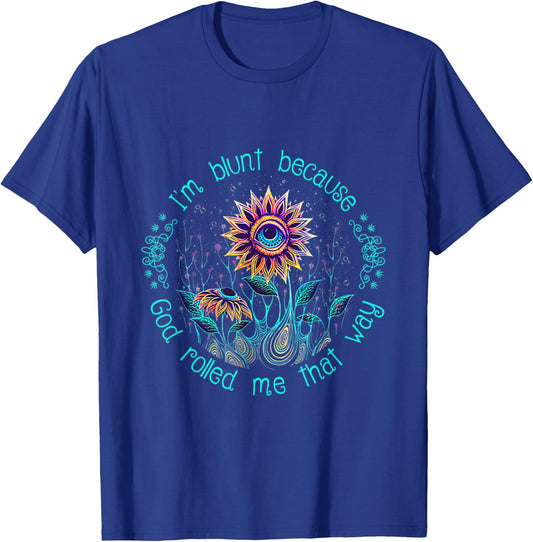 Cannabis I'm Blunt Because God Rolled Me That Way Funny T-Shirt - T-Shirt | Royal