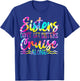 Sisters Don't Let Sisters Cruise Alone Family Vacation T-Shirt - T-Shirt | Royal