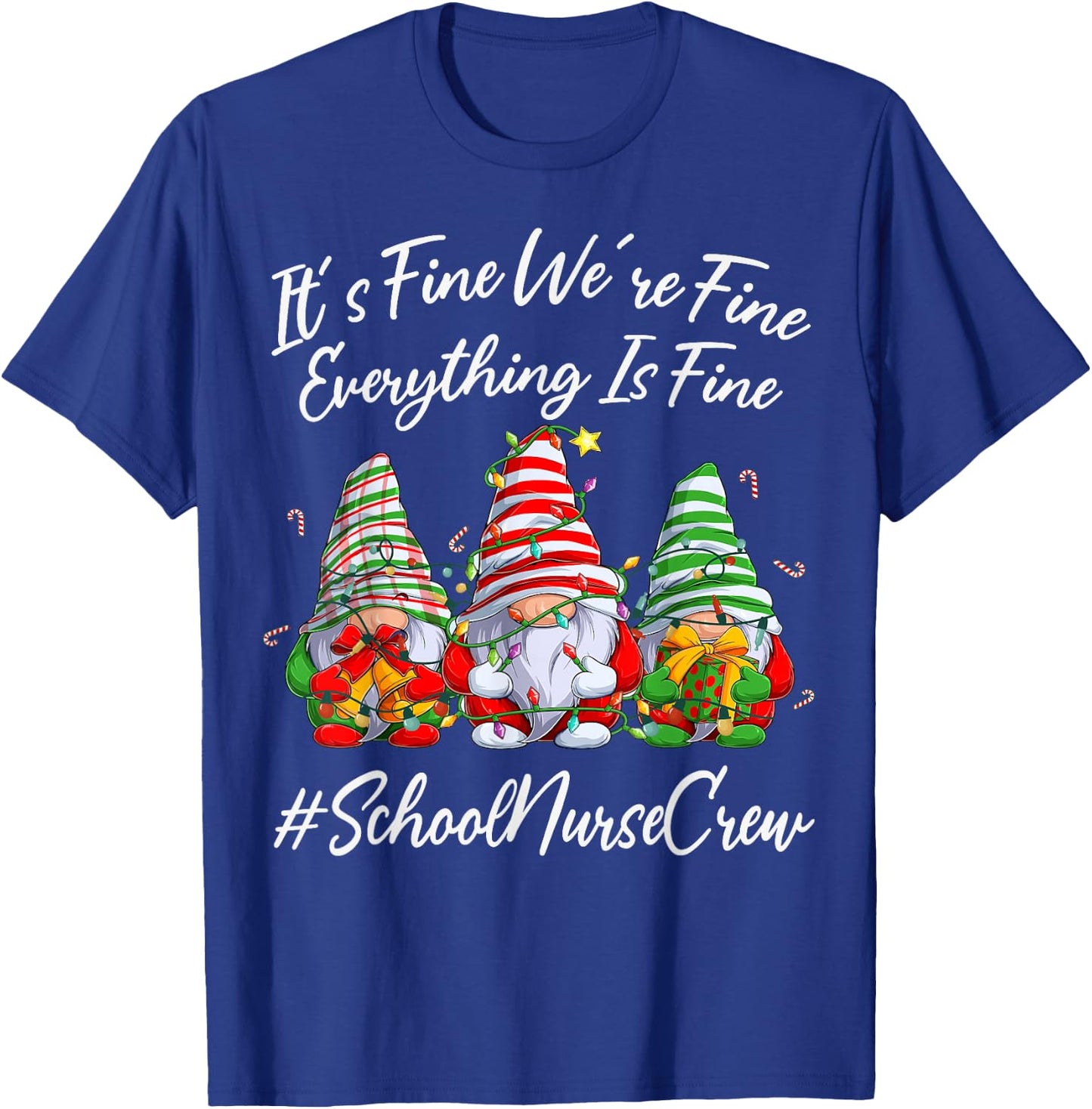 School Nurse Crew Xmas Everything Is Fine Christmas Gnomie T-Shirt - T-Shirt | Royal
