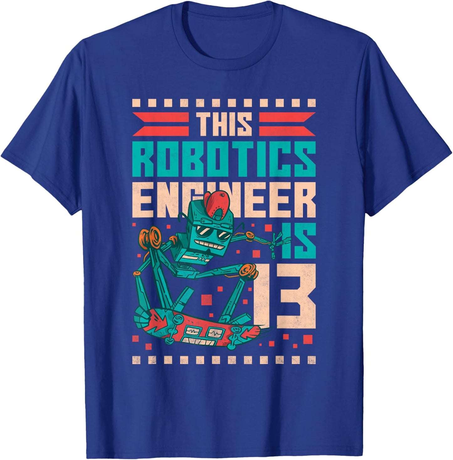 13th Birthday Robot, This Robotics Engineer Is 13 Years Old T-Shirt - T-Shirt | Royal