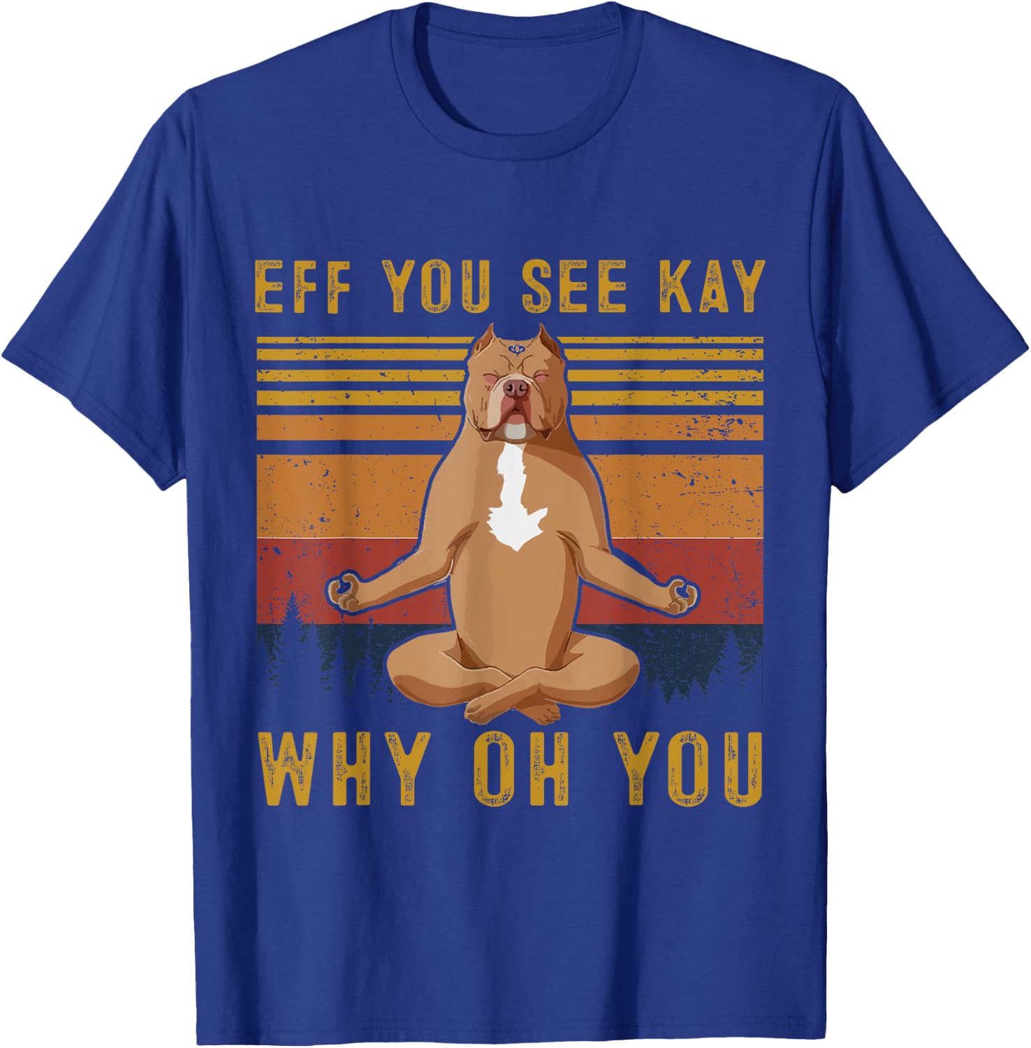 Retro Pitbull Dog Yoga Eff You See Kay Why Oh You Women T-Shirt - T-Shirt | Royal