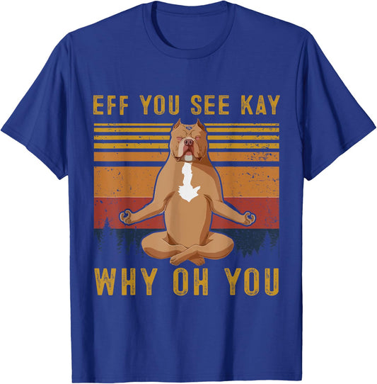 Retro Pitbull Dog Yoga Eff You See Kay Why Oh You Women T-Shirt - T-Shirt | Royal
