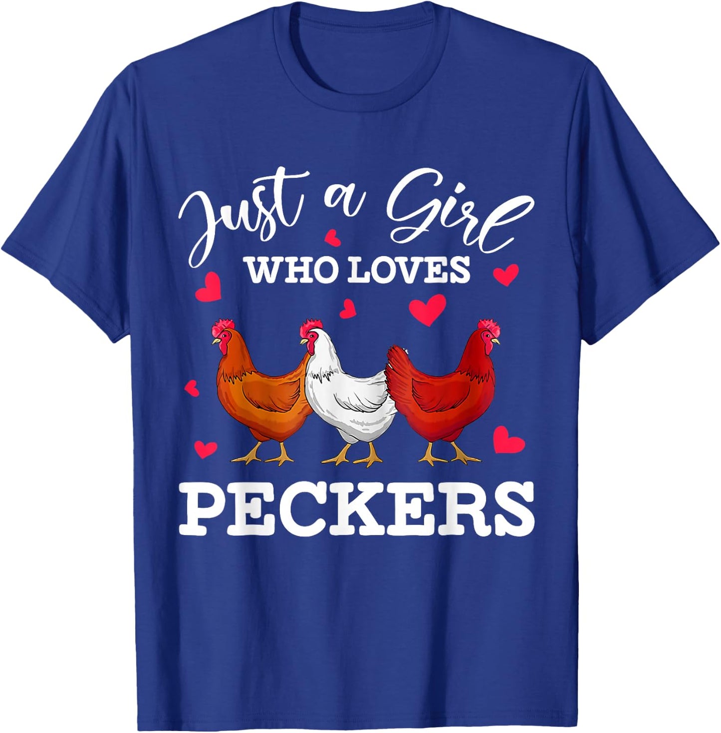 Just A Girl Who Loves Peckers Funny Chicken T-Shirt - T-Shirt | Royal