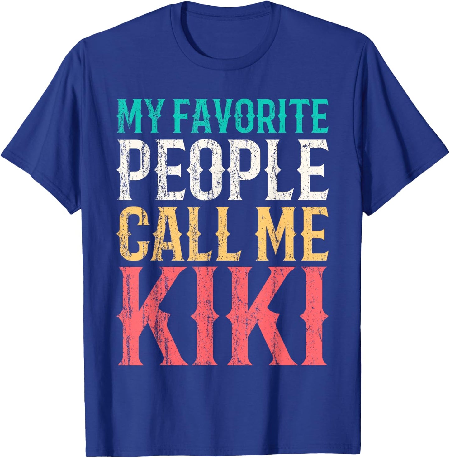 My Favorite People Call Me Kiki Mothers Day Funny Vintage T-Shirt - T-Shirt | Royal
