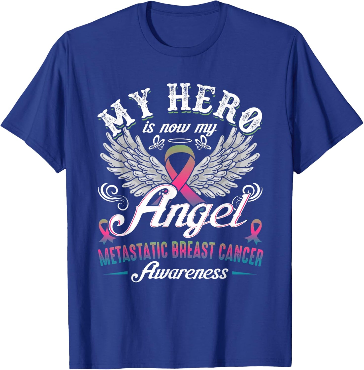 My Hero Is Now My Angel Metastatic Breast Cancer Awareness T-Shirt - T-Shirt | Royal