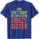 Halloween You Can't Scare Me I Have A Crazy Sister Funny T-Shirt - T-Shirt | Royal