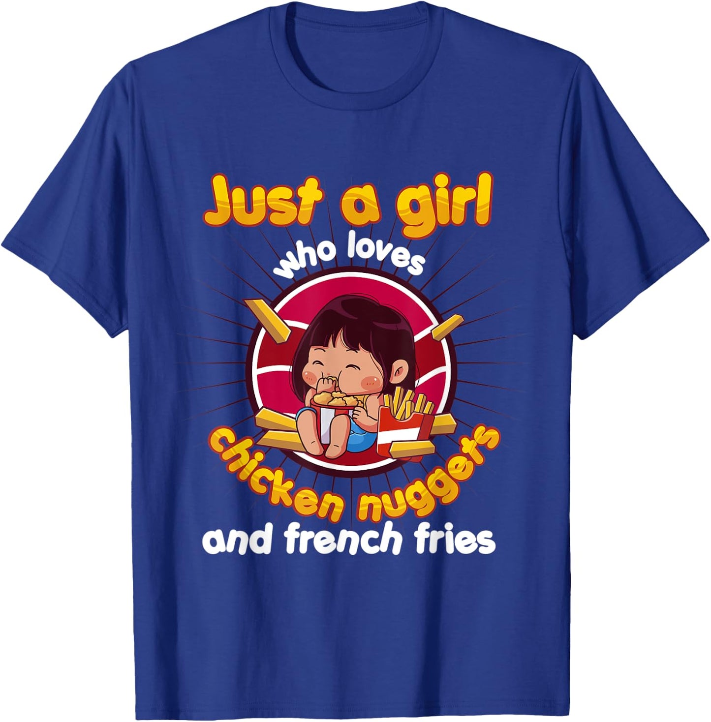Just A Girl Who Loves Chicken Nuggets And French Fries T-Shirt - T-Shirt | Royal