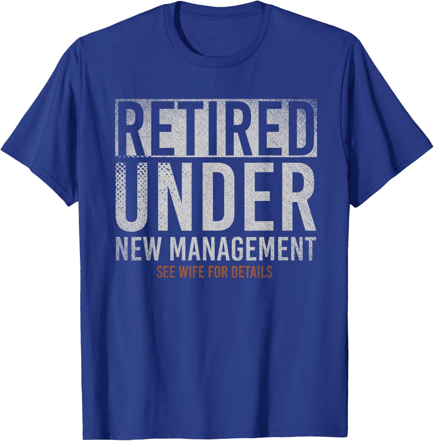 Retired Under New Management See Wife For Details Retirement T-Shirt - T-Shirt | Royal