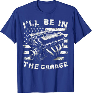 I'll Be in The Garage Mechanic Auto Parts Car Part Lover T-Shirt - T-Shirt | Royal