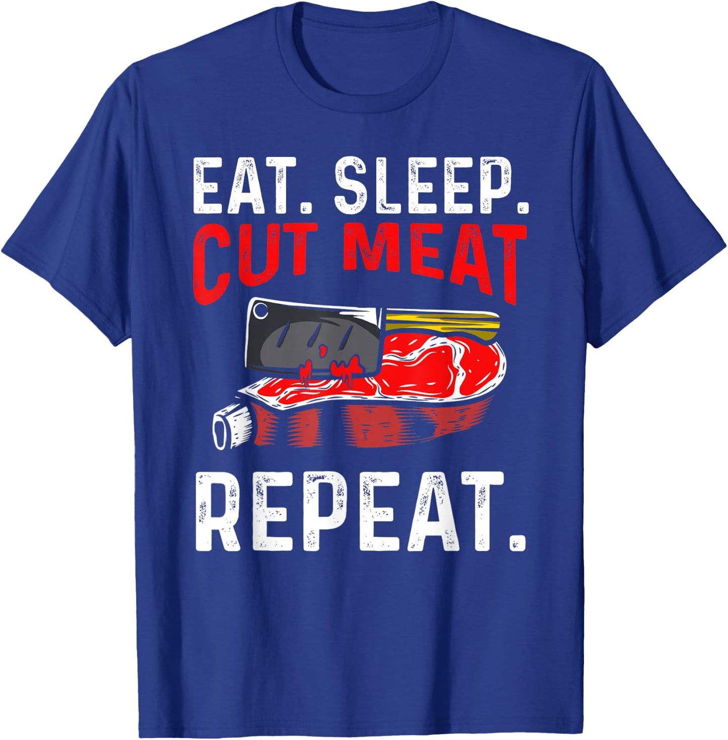 Eat Sleep Cut Meat Repeat T-Shirt - T-Shirt | Royal