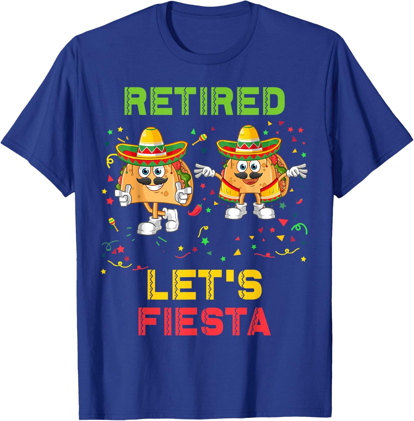Let's Fiesta Tacos Retirement Mexicano Retired Cinco De Mayo T-Shirt - T-Shirt | Royal