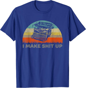 I Make Shit Up Funny Typewriter T-Shirt - T-Shirt | Royal