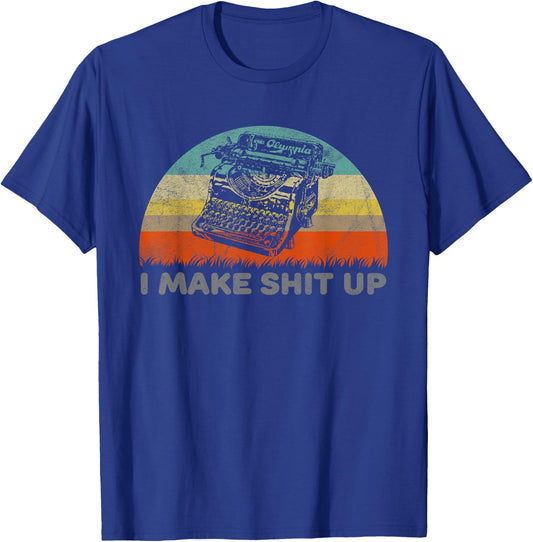I Make Shit Up Funny Typewriter T-Shirt - T-Shirt | Royal
